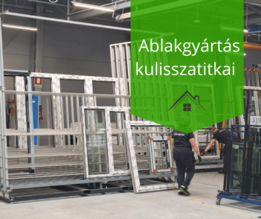 Ablakgyártás kulisszatitkai – Látogatóban a partnerünknél